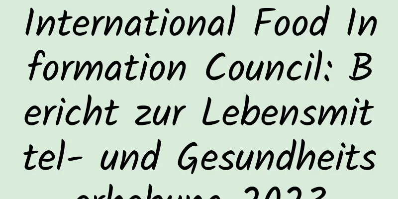 International Food Information Council: Bericht zur Lebensmittel- und Gesundheitserhebung 2023