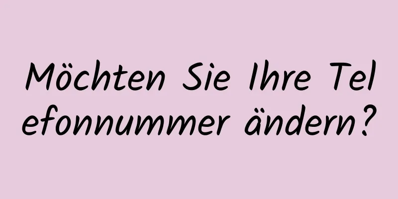 Möchten Sie Ihre Telefonnummer ändern?