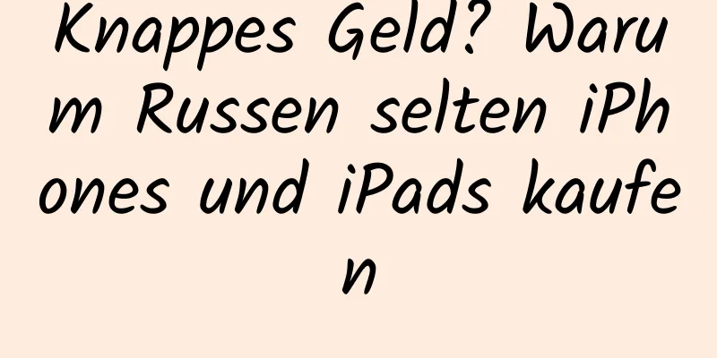 Knappes Geld? Warum Russen selten iPhones und iPads kaufen