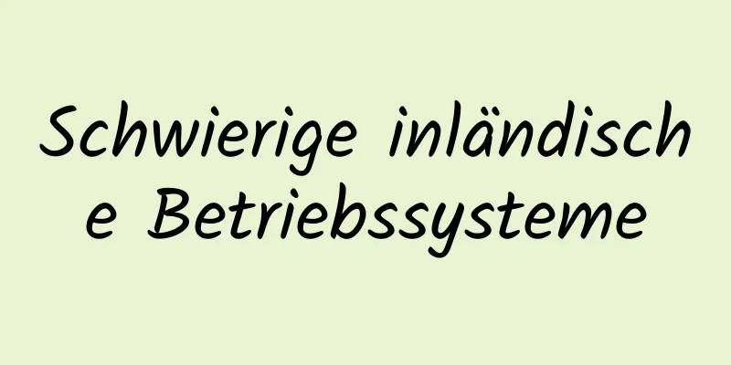 Schwierige inländische Betriebssysteme