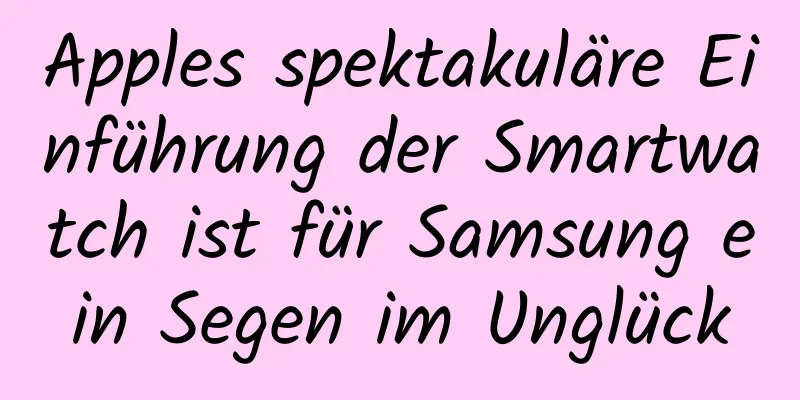 Apples spektakuläre Einführung der Smartwatch ist für Samsung ein Segen im Unglück