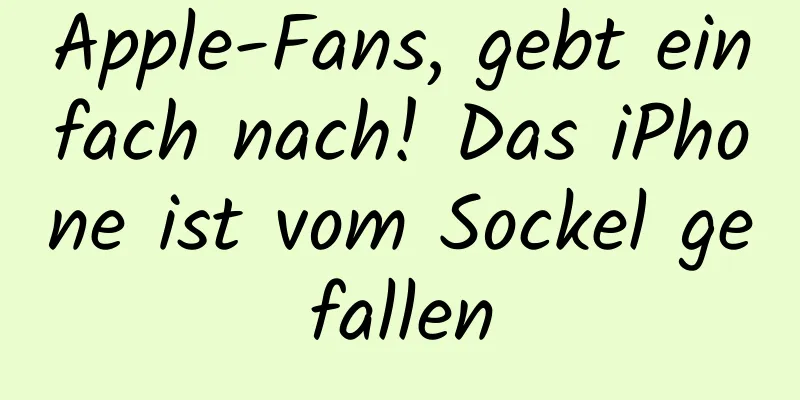 Apple-Fans, gebt einfach nach! Das iPhone ist vom Sockel gefallen