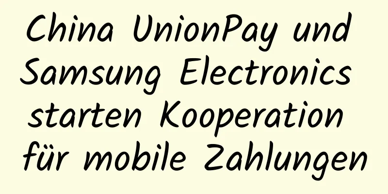 China UnionPay und Samsung Electronics starten Kooperation für mobile Zahlungen