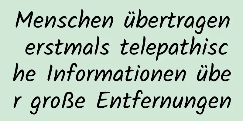 Menschen übertragen erstmals telepathische Informationen über große Entfernungen