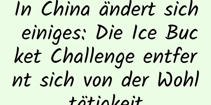 In China ändert sich einiges: Die Ice Bucket Challenge entfernt sich von der Wohltätigkeit