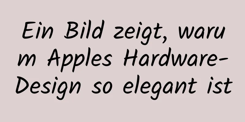 Ein Bild zeigt, warum Apples Hardware-Design so elegant ist