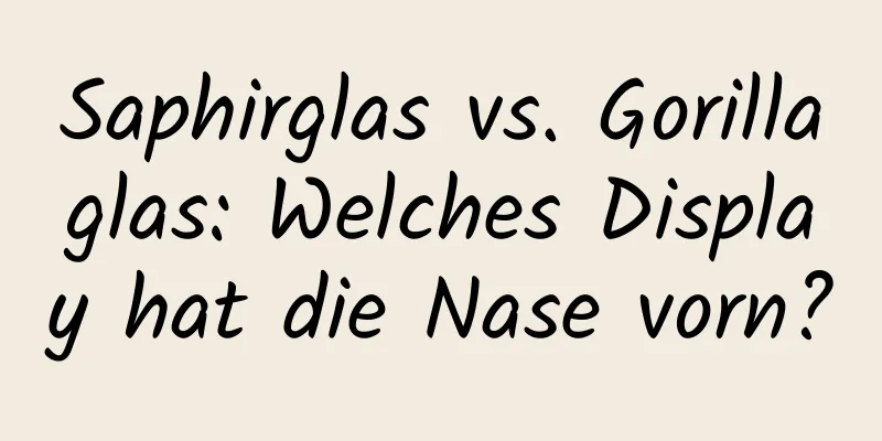 Saphirglas vs. Gorillaglas: Welches Display hat die Nase vorn?