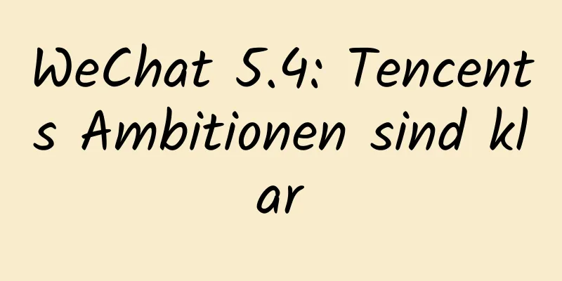WeChat 5.4: Tencents Ambitionen sind klar