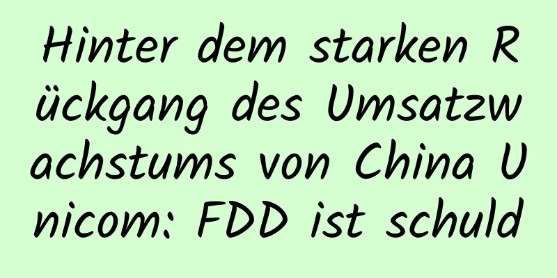 Hinter dem starken Rückgang des Umsatzwachstums von China Unicom: FDD ist schuld