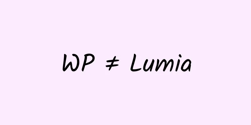 WP ≠ Lumia
