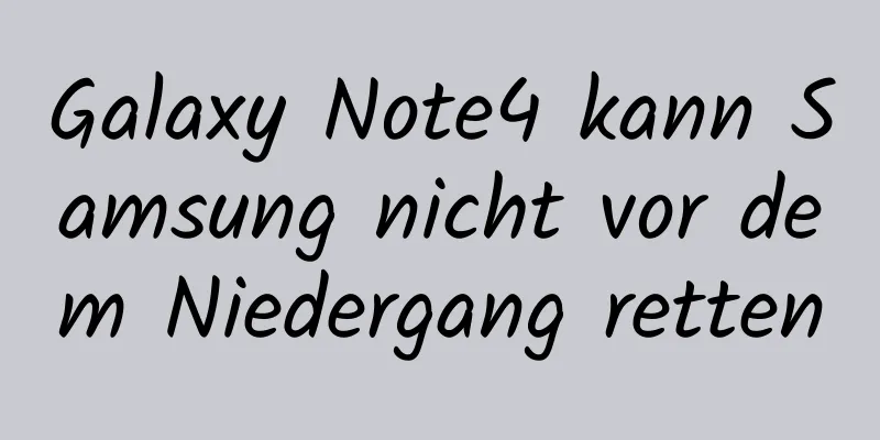 Galaxy Note4 kann Samsung nicht vor dem Niedergang retten