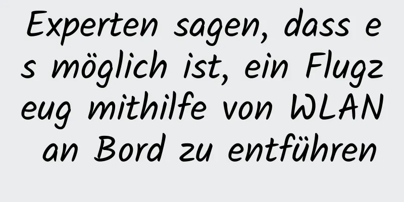 Experten sagen, dass es möglich ist, ein Flugzeug mithilfe von WLAN an Bord zu entführen