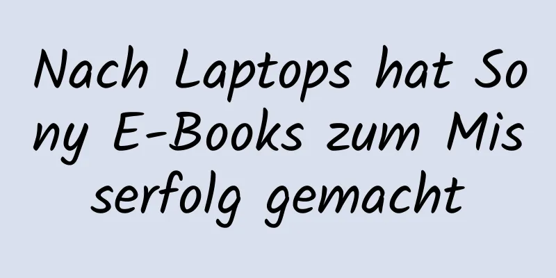 Nach Laptops hat Sony E-Books zum Misserfolg gemacht