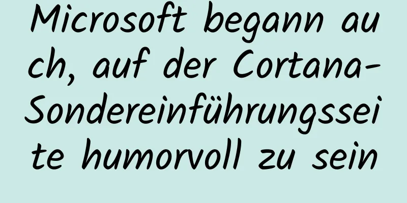 Microsoft begann auch, auf der Cortana-Sondereinführungsseite humorvoll zu sein
