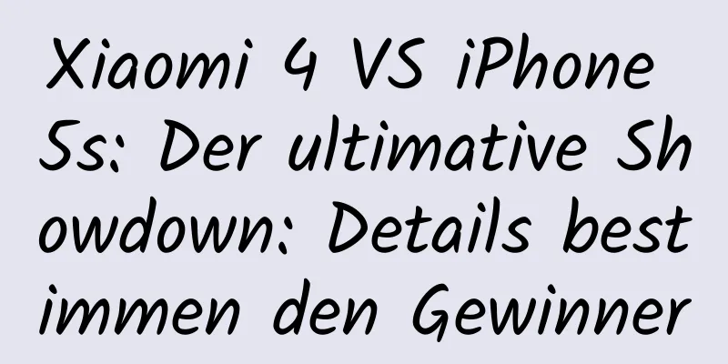 Xiaomi 4 VS iPhone 5s: Der ultimative Showdown: Details bestimmen den Gewinner