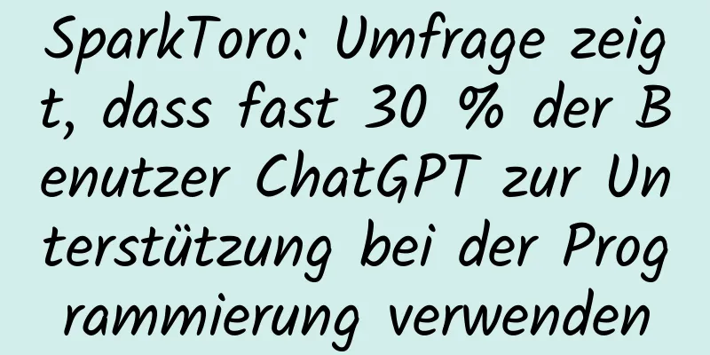 SparkToro: Umfrage zeigt, dass fast 30 % der Benutzer ChatGPT zur Unterstützung bei der Programmierung verwenden