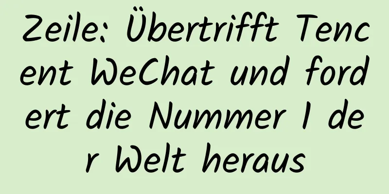 Zeile: Übertrifft Tencent WeChat und fordert die Nummer 1 der Welt heraus