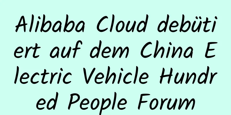 Alibaba Cloud debütiert auf dem China Electric Vehicle Hundred People Forum