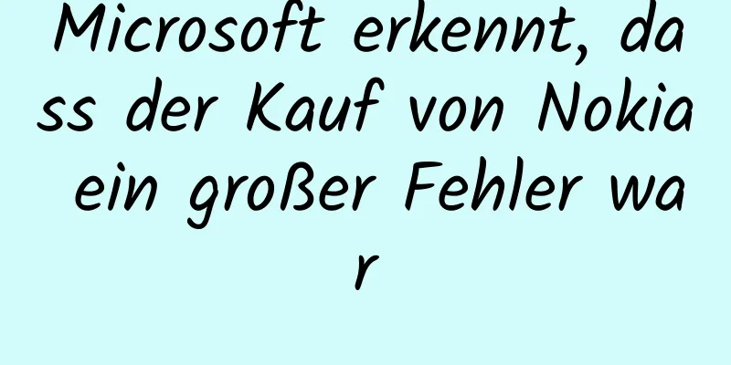 Microsoft erkennt, dass der Kauf von Nokia ein großer Fehler war