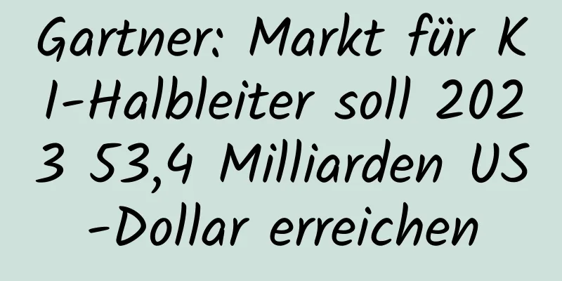 Gartner: Markt für KI-Halbleiter soll 2023 53,4 Milliarden US-Dollar erreichen