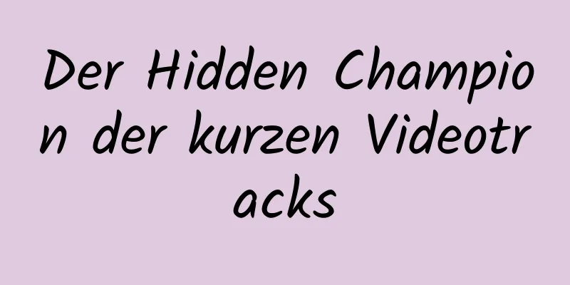 Der Hidden Champion der kurzen Videotracks