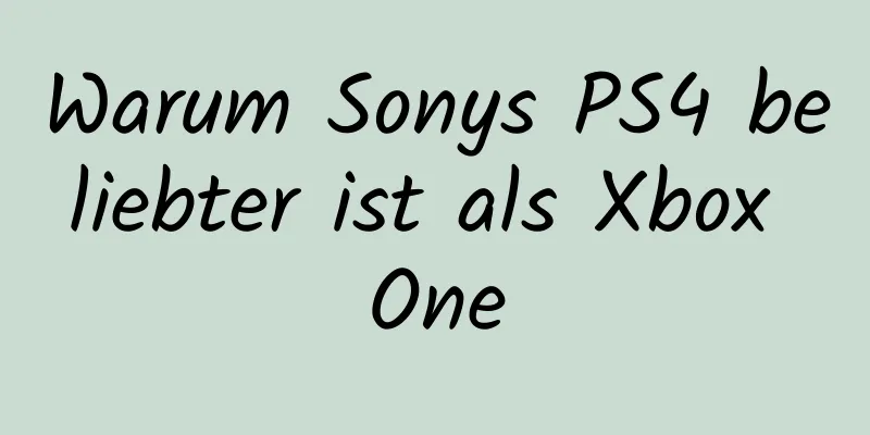 Warum Sonys PS4 beliebter ist als Xbox One