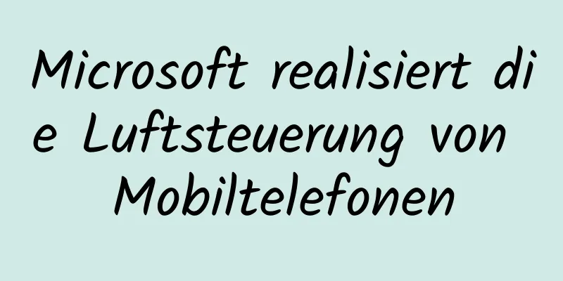Microsoft realisiert die Luftsteuerung von Mobiltelefonen