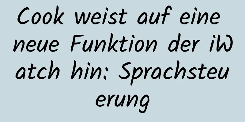 Cook weist auf eine neue Funktion der iWatch hin: Sprachsteuerung
