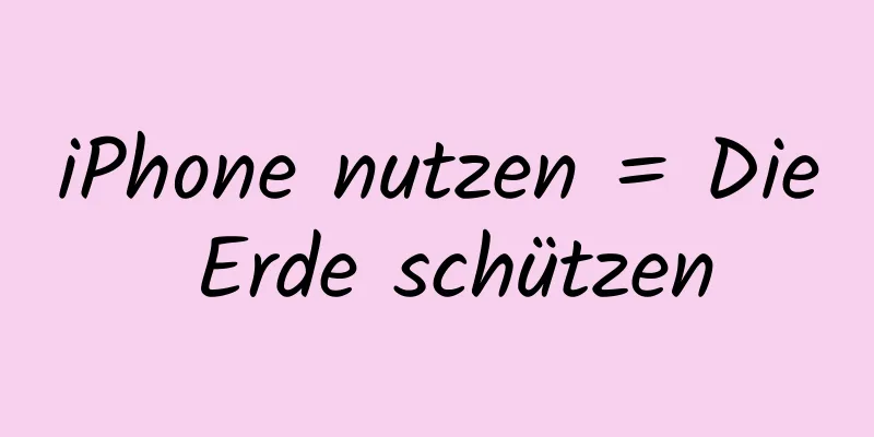 iPhone nutzen = Die Erde schützen