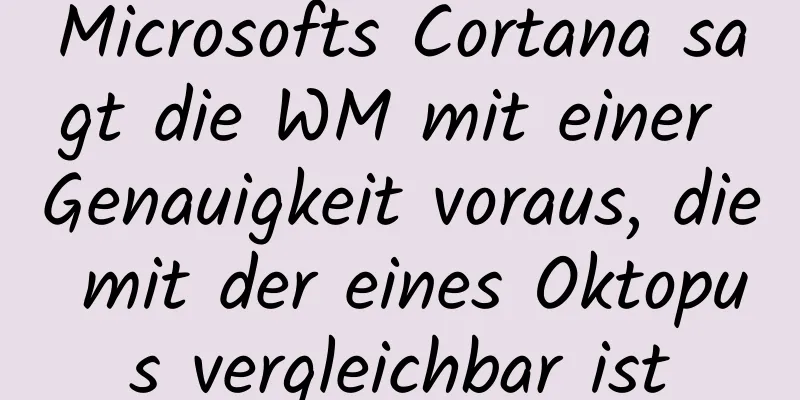 Microsofts Cortana sagt die WM mit einer Genauigkeit voraus, die mit der eines Oktopus vergleichbar ist