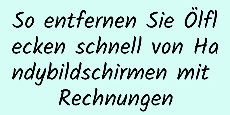 So entfernen Sie Ölflecken schnell von Handybildschirmen mit Rechnungen