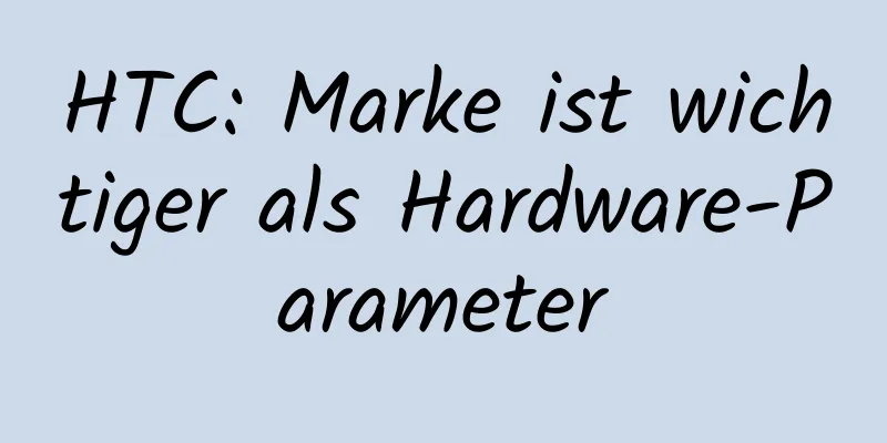 HTC: Marke ist wichtiger als Hardware-Parameter