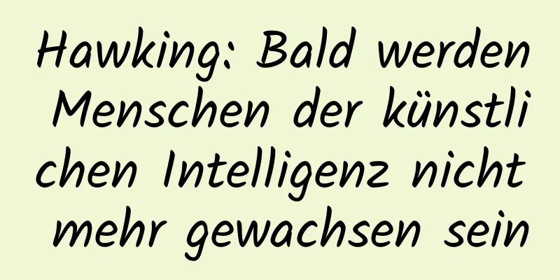 Hawking: Bald werden Menschen der künstlichen Intelligenz nicht mehr gewachsen sein