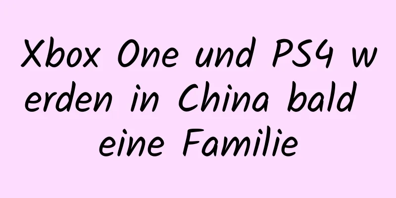 Xbox One und PS4 werden in China bald eine Familie