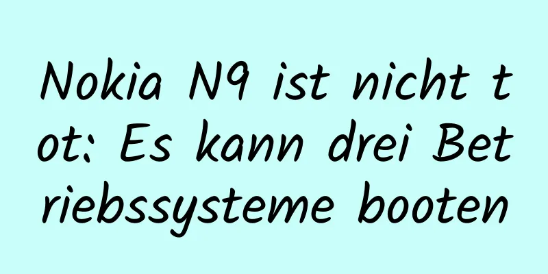 Nokia N9 ist nicht tot: Es kann drei Betriebssysteme booten