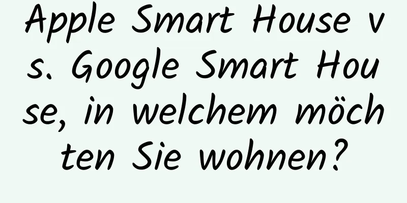 Apple Smart House vs. Google Smart House, in welchem ​​möchten Sie wohnen?