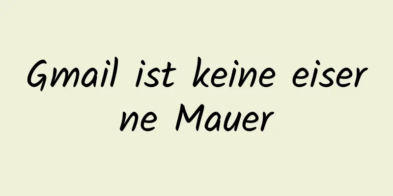 Gmail ist keine eiserne Mauer