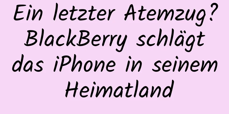 Ein letzter Atemzug? BlackBerry schlägt das iPhone in seinem Heimatland