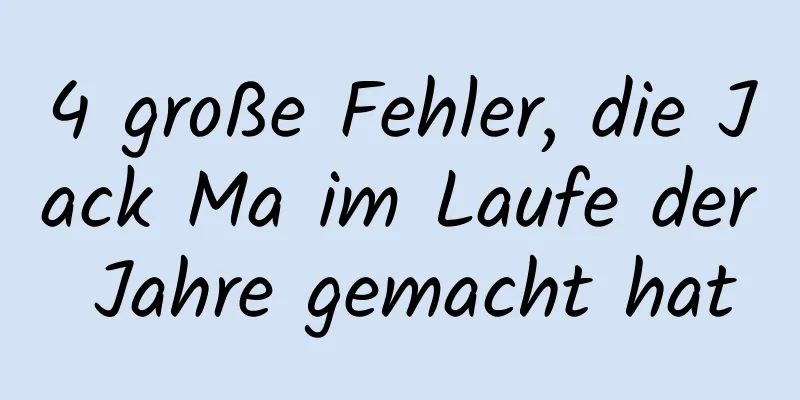 4 große Fehler, die Jack Ma im Laufe der Jahre gemacht hat