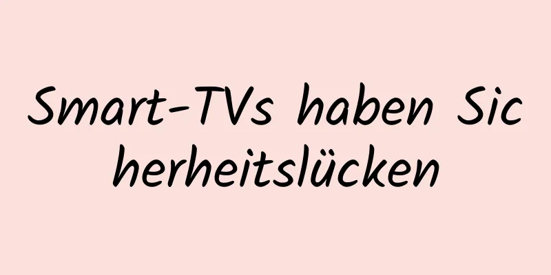 Smart-TVs haben Sicherheitslücken