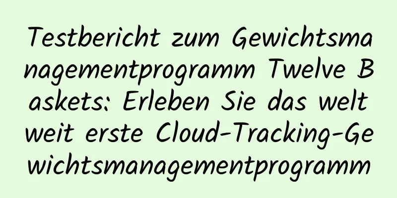 Testbericht zum Gewichtsmanagementprogramm Twelve Baskets: Erleben Sie das weltweit erste Cloud-Tracking-Gewichtsmanagementprogramm