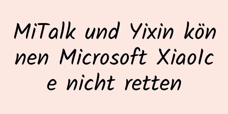 MiTalk und Yixin können Microsoft XiaoIce nicht retten