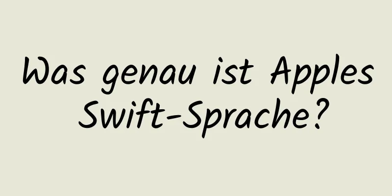 Was genau ist Apples Swift-Sprache?