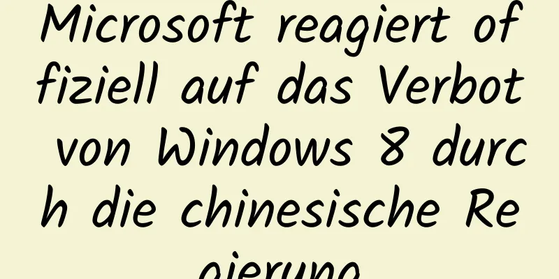 Microsoft reagiert offiziell auf das Verbot von Windows 8 durch die chinesische Regierung