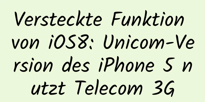 Versteckte Funktion von iOS8: Unicom-Version des iPhone 5 nutzt Telecom 3G