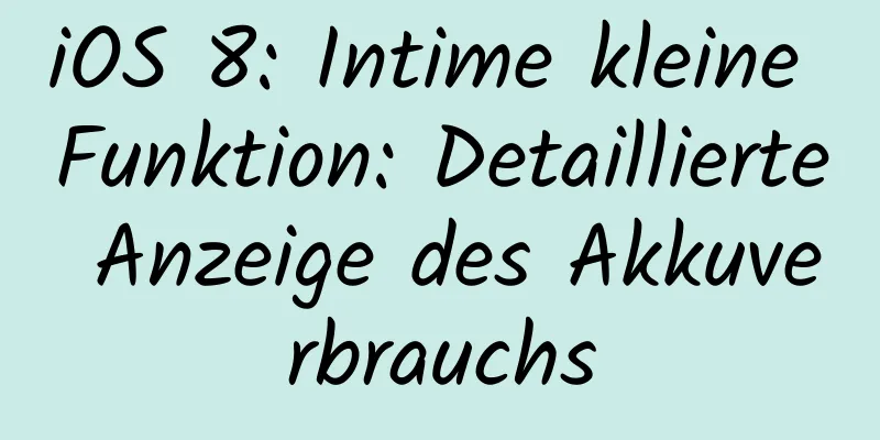iOS 8: Intime kleine Funktion: Detaillierte Anzeige des Akkuverbrauchs