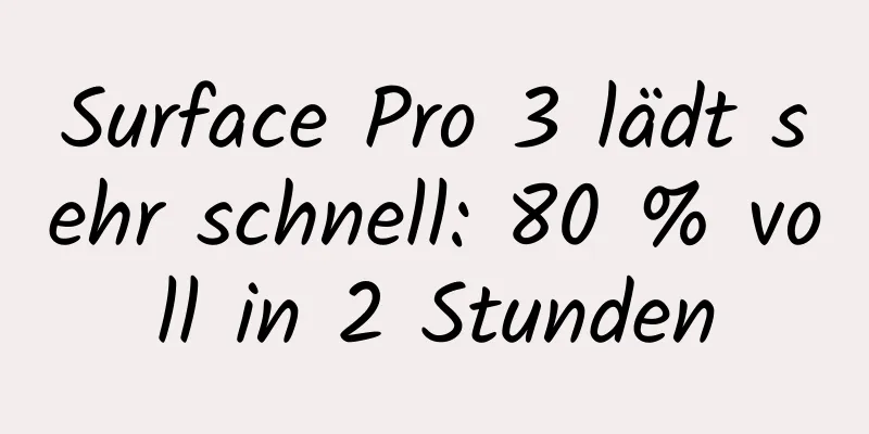 Surface Pro 3 lädt sehr schnell: 80 % voll in 2 Stunden
