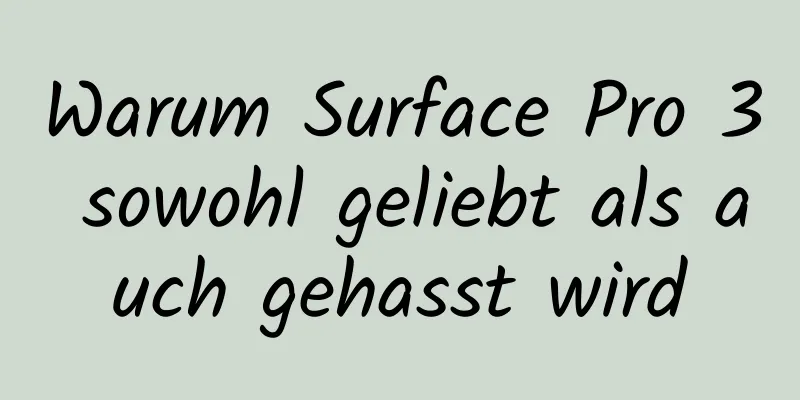 Warum Surface Pro 3 sowohl geliebt als auch gehasst wird