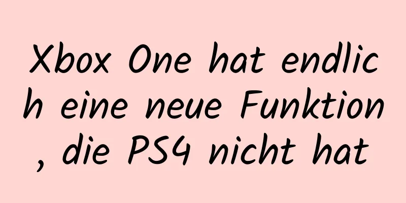 Xbox One hat endlich eine neue Funktion, die PS4 nicht hat