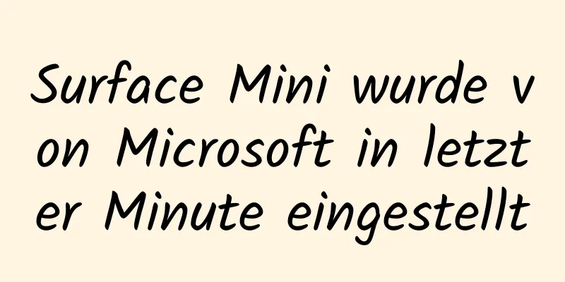 Surface Mini wurde von Microsoft in letzter Minute eingestellt